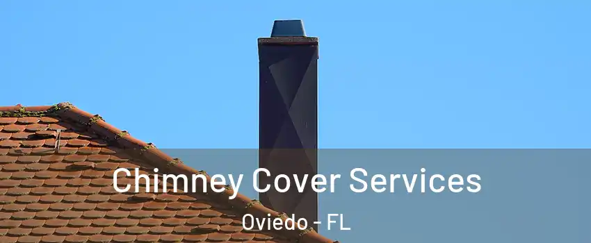  Chimney Cover Services Oviedo - FL
