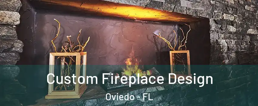 Custom Fireplace Design Oviedo - FL