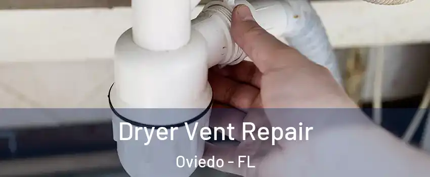  Dryer Vent Repair Oviedo - FL
