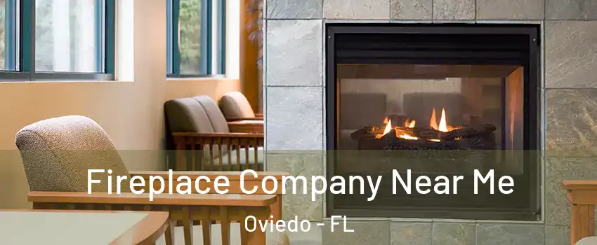  Fireplace Company Near Me Oviedo - FL