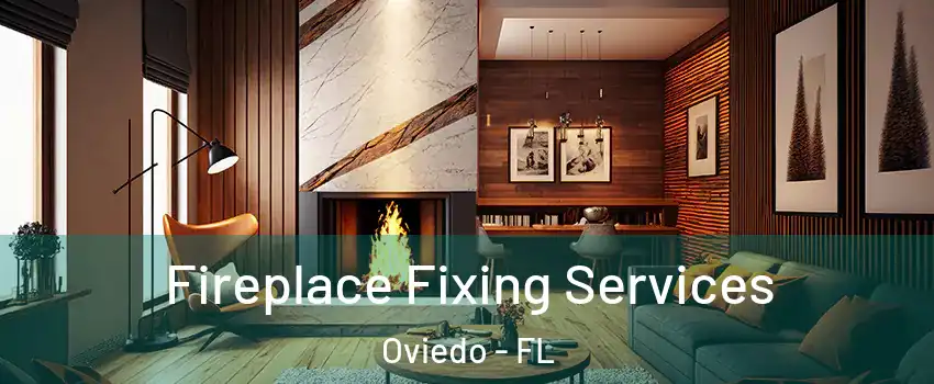  Fireplace Fixing Services Oviedo - FL