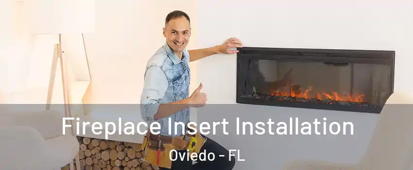  Fireplace Insert Installation Oviedo - FL