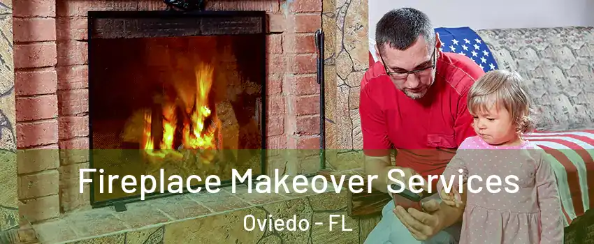  Fireplace Makeover Services Oviedo - FL