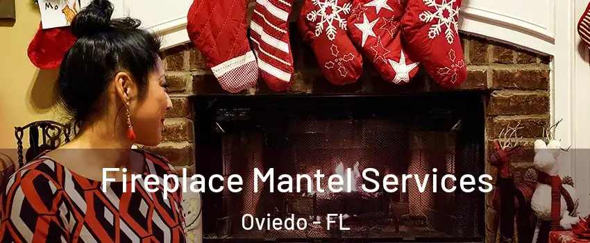  Fireplace Mantel Services Oviedo - FL