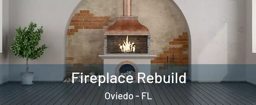  Fireplace Rebuild Oviedo - FL
