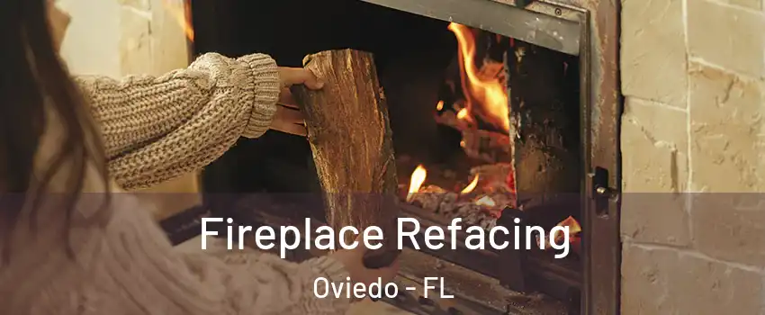  Fireplace Refacing Oviedo - FL