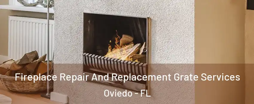  Fireplace Repair And Replacement Grate Services Oviedo - FL