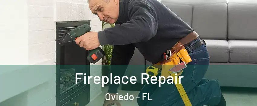  Fireplace Repair Oviedo - FL