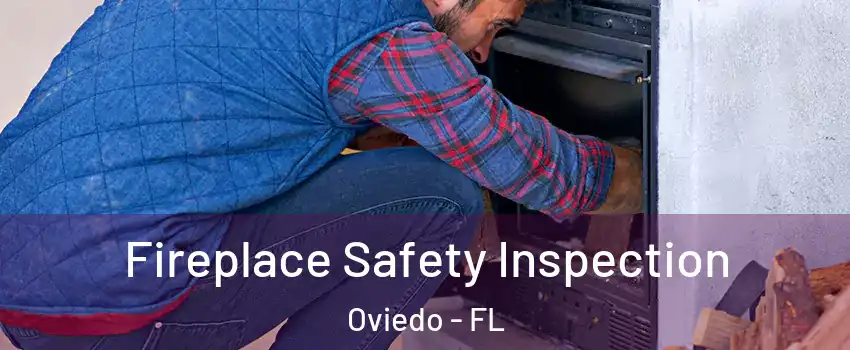  Fireplace Safety Inspection Oviedo - FL
