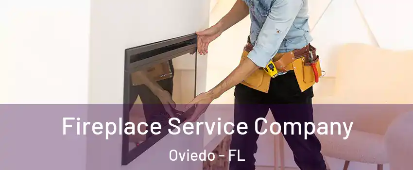  Fireplace Service Company Oviedo - FL