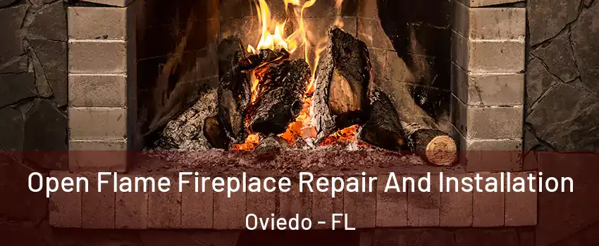  Open Flame Fireplace Repair And Installation Oviedo - FL