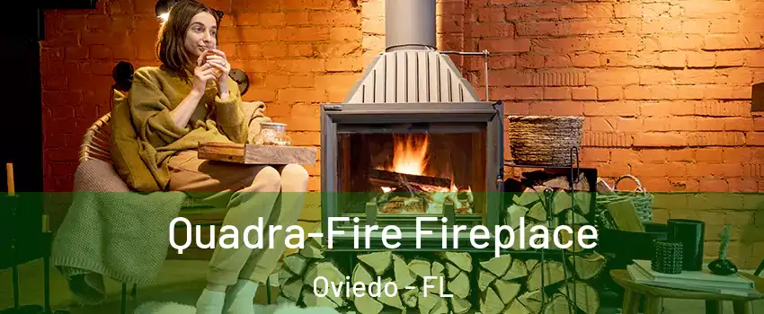  Quadra-Fire Fireplace Oviedo - FL