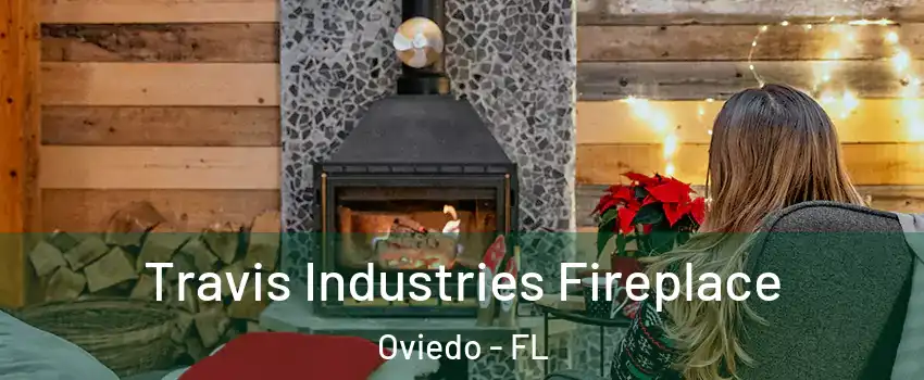  Travis Industries Fireplace Oviedo - FL