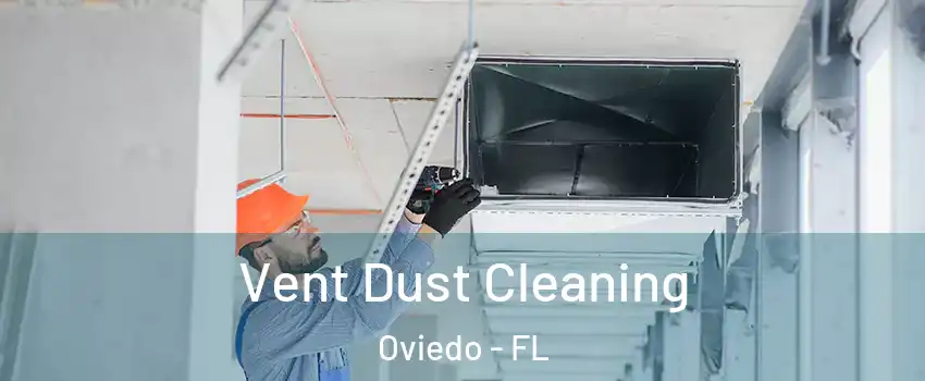  Vent Dust Cleaning Oviedo - FL