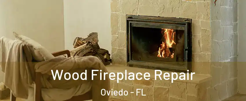  Wood Fireplace Repair Oviedo - FL